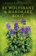 Image of pagan portals by wolfsbane and mandrake root the shadow world of plants a