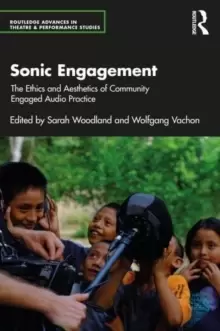 Image of Sonic Engagement : The Ethics and Aesthetics of Community Engaged Audio Practice