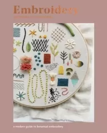 Image of Embroidery : A Modern Guide to Botanical Embroidery