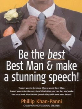 Image of Be the Best Best Man and Make a Stunning Speech by Phillip Khan-Panni Paperback