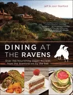 Image of dining at the ravens over 150 nourishing vegan recipes from the stanford in