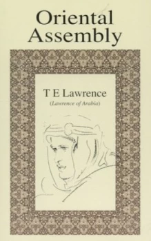 Image of Oriental Assembly by T. E Lawrence and A. W Lawrence and Imperial War Museum Paperback