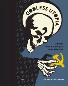 Image of Godless Utopia : Soviet Anti-Religious Propaganda