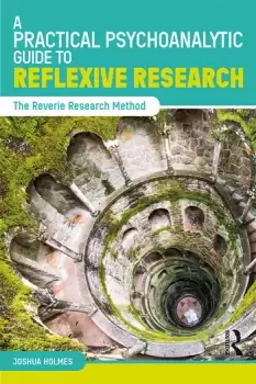 Image of A Practical Psychoanalytic Guide to Reflexive ResearchThe Reverie Research Method
