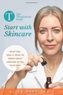 Image of The Tweakments Guide: Start with Skincare : What you really need to know about looking after your skin