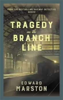 Image of Tragedy on the Branch Line by Edward Marston