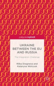 Image of Ukraine between the Eu and Russia by R. Dragneva-Lewers Hardback