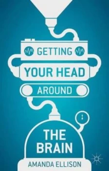 Image of Getting Your Head around the Brain by Amanda Ellison Paperback