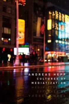 Image of Cultures of Mediatization by Andreas Hepp Paperback