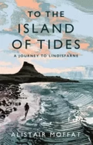 Image of to the island of tides a journey to lindisfarne