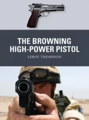 Image of The Browning High-Power pistol by Leroy Thompson