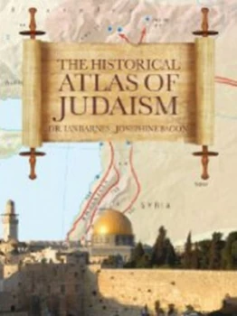 Image of The Historical Atlas of Judaism by Dr. Ian Barnes Hardback
