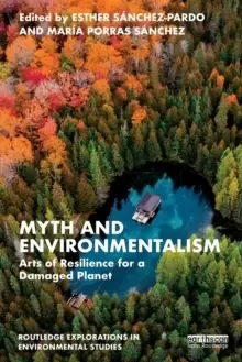 Image of Myth and Environmentalism : Arts of Resilience for a Damaged Planet