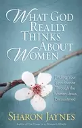 Image of what god really thinks about women finding your significance through the wo