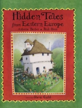 Image of Hidden Tales from Eastern Europe by Antonia Barber and Paul Hess and Shena Guild Hardback