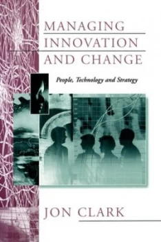 Image of Managing Innovation and Change by Jon Clark Paperback