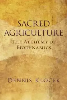 Image of Sacred Agriculture by Dennis Klocek