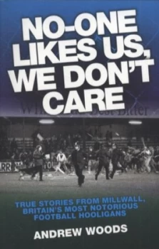 Image of No-One Likes Us We Dont Care by Andrew Woods Paperback
