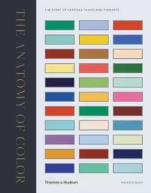 Image of The Anatomy of Colour : The Story of Heritage Paints and Pigments
