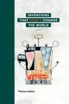 Image of Inventions That Didnt Change the World by Julie Halls Hardback
