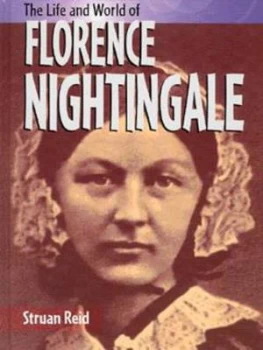 Image of The Life and World of Florence Nightingale by Struan Reid Hardback