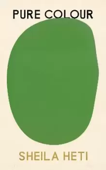 Image of Pure Colour by Sheila Heti