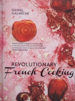 Image of Revolutionary French Cooking by Daniel Galmiche Hardback