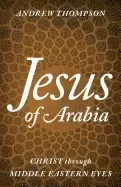 Image of jesus of arabia christ through middle eastern eyes