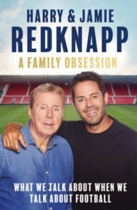 Image of A Family Obsession : What We Talk About When We Talk About Football Hardback