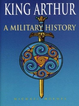 Image of King Arthur by Michael Holmes Hardback