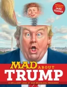 Image of MAD About Trump: A Brilliant Look at Our Brainless President