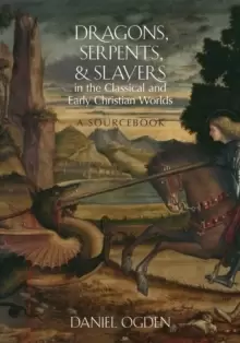 Image of Dragons, Serpents, and Slayers in the Classical and Early Christian Worlds : A Sourcebook