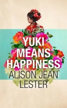 Image of Yuki Means Happiness by Alison Jean Lester Hardback
