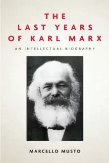Image of The Last Years of Karl Marx : An Intellectual Biography