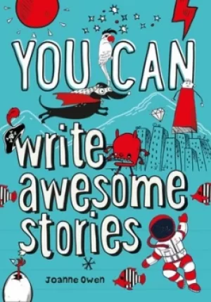 Image of YOU CAN write awesome stories by Joanne Owen