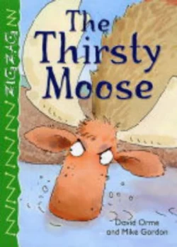 Image of The Thirsty Moose by David Orme and Mike Gordon Hardback