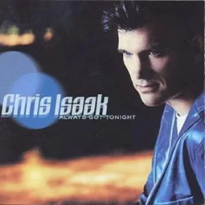 Image of Always Got Tonight by Chris Isaak CD Album