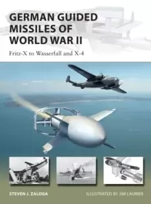 Image of German Guided Missiles of World War II : Fritz-X to Wasserfall and X4