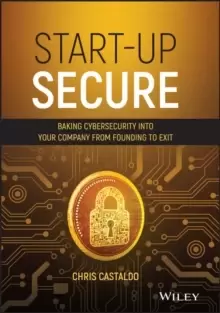 Image of Start-Up Secure : Baking Cybersecurity into Your Company from Founding to Exit