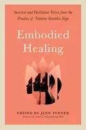 Image of embodied healing survivor and facilitator voices from the practice of traum