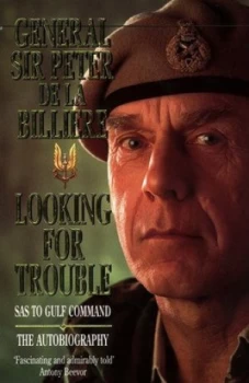 Image of Looking for Trouble by Gen. Sir Peter De La Billire Paperback
