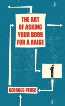Image of The Art of Asking Your Boss for a Raise by Georges Perec Hardback