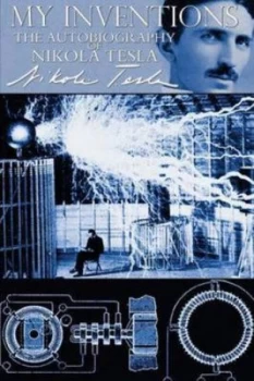 Image of My Inventions - the Autobiography of Nikola Tesla by Nikola Tesla Paperback