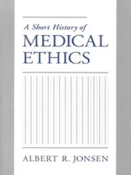 Image of A short history of medical ethics by Albert R Jonsen
