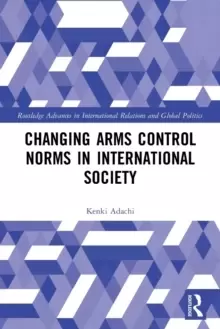 Image of Changing Arms Control Norms in International Society