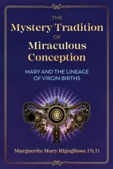 Image of The Mystery Tradition of Miraculous Conception : Mary and the Lineage of Virgin Births