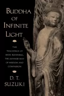 Image of Buddha of Infinite Light : The Teachings of Shin Buddhism, the Japanese Way of Wisdom and Compassion