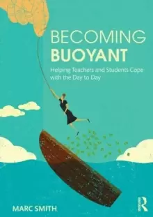 Image of Becoming Buoyant: Helping Teachers and Students Cope with the Day to Day