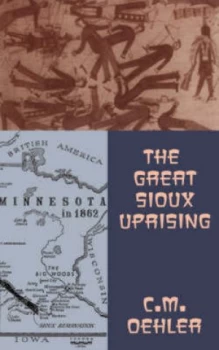 Image of The Great Sioux Uprising by C. Oehler Book