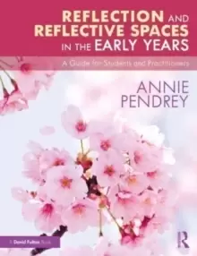 Image of Reflection and Reflective Spaces in the Early Years : A Guide for Students and Practitioners